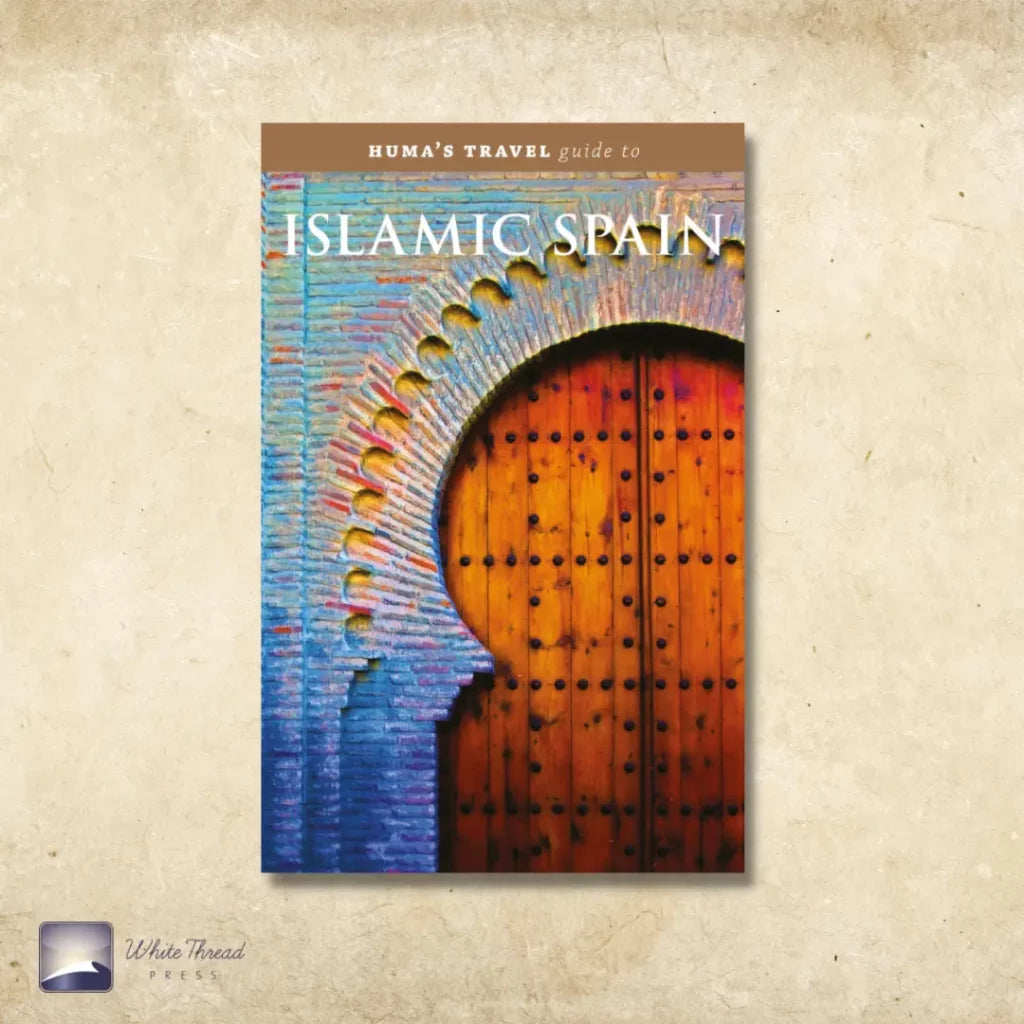 Huma's Travel Guide to Islamic Spain