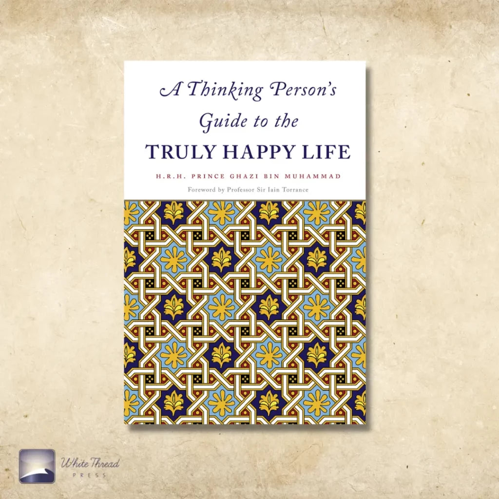 A Thinking Person's Guide to the Truly Happy Life