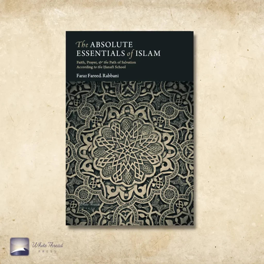 The Absolute Essentials of Islam – White Thread Press